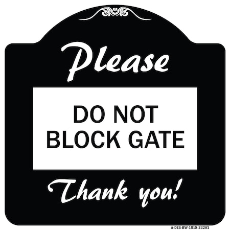 Signmission Please Do Not Block Gate Heavy-Gauge Aluminum Architectural Sign, 18" x 18", BW-1818-23281 A-DES-BW-1818-23281